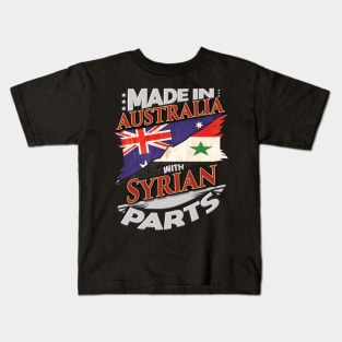 Made In Australia With Syrian Parts - Gift for Syrian From Syria Kids T-Shirt